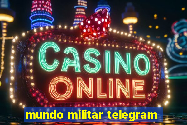 mundo militar telegram